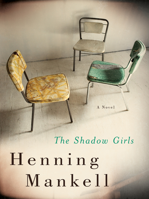 Title details for The Shadow Girls by Henning Mankell - Available